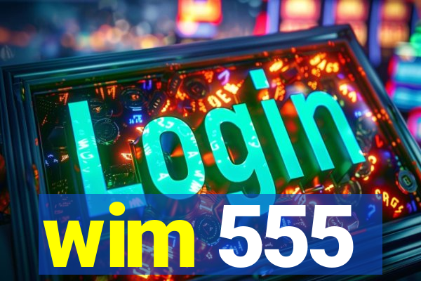 wim 555